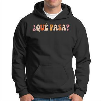 Qué Pasa Spanish Slang Latino Slogan Retro Hoodie - Seseable De