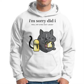 I'm Sorry Did I Roll My Eyes Out Loud Sarkastische Katze Hoodie - Seseable De