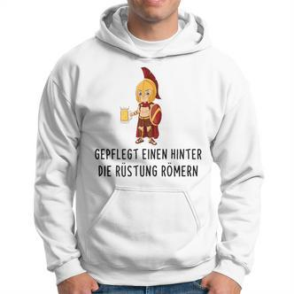 Well-Cared For Eine Hinter Die Armour Römern Saufen Party Saying S Hoodie - Seseable De
