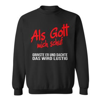 Als Gott Mich Schuf Grinste Er German Language Black Sweatshirt - Seseable De