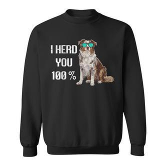 Australian Shepherd I Herd You 100 Aussie Hundebesitzer Sweatshirt - Seseable De