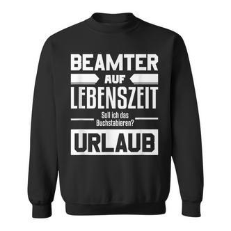 Beamter Auf Lebenszeit Beamter Auf Lebenszeit German Language Sweatshirt - Seseable De