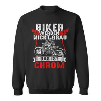 With Biker Werden Nicht Grau Das Ist Chrome Motorcycle Rider Biker S Sweatshirt - Seseable De