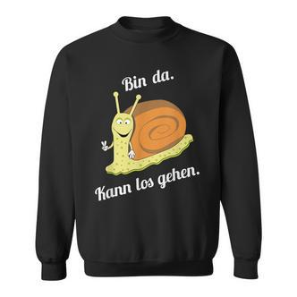 Bin Da Kann Losgehen Snails Fun Sayings Sweatshirt - Seseable De