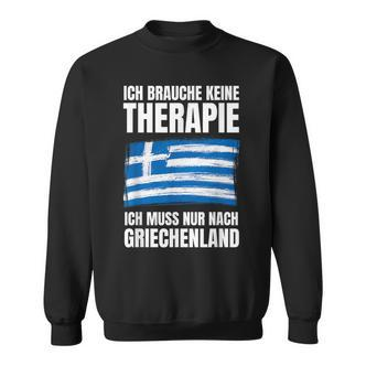Brauche Keine Therapie Ich Muss Nur Nach Greece Sweatshirt - Seseable De