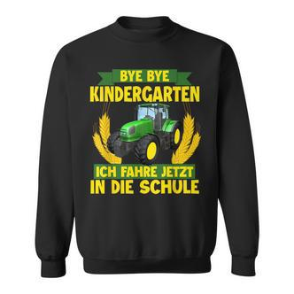 Bye Bye Kindergarten Ich Fahre Jetzt In Die Schule Tractor Sweatshirt - Seseable De