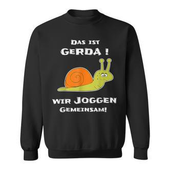 Das Ist Gerda Wir Joggen Gemeinsam Running Slow Snail S Sweatshirt - Seseable De