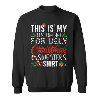 Das Ist Mein Es Ist Zu Heiß Für Hässliche Weihnachten Black Sweatshirt - Seseable De