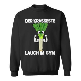 Der Krasseste Lauch Im Gym Sweatshirt - Seseable De