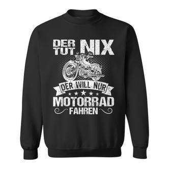Der Tut Nix Der Will Nur Motorcycle Fahren Der Tut Nix S Sweatshirt - Seseable De