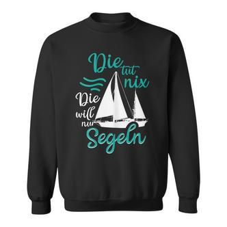 Die Tut Nix Die Will Nur Saileln Sailboat Sweatshirt - Seseable De