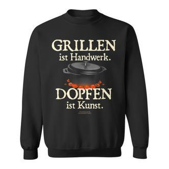 Dutch Oven Saying Grillen Ist Handwerk Dopfen Ist Kunst Sweatshirt - Seseable De