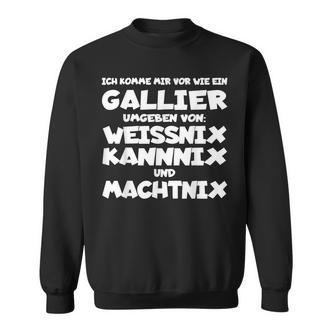 Gallier Weissnix Kannnix Machtnix For Work Colleagues Sweatshirt - Seseable De