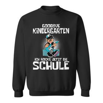 Goodbye Kindergarten Ich Rocke Jetzt Die Schule Schulkind Sweatshirt - Seseable De