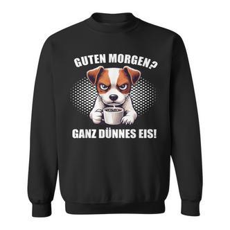 Guten Morgen Ganz Dünne Eis Jack Russell Terrier Dog Sweatshirt - Seseable De