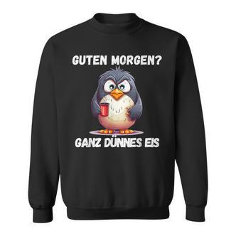 Guten Morgen Ganz Dünnes Eis Penguin Morgenmuffel Sweatshirt - Seseable De