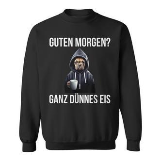 Guten Morgen Ganz Thinnes Ice Cream German Language Sweatshirt - Seseable De