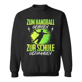 Handballgeborenes Kindershirt - Zur Schule Gezwungen, Handball-Sweatshirt - Seseable De