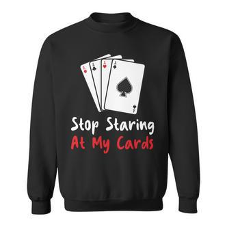 Hör Auf Auf Meine Karten Zu Starren Lustige Pokerspielerin Sweatshirt - Seseable De