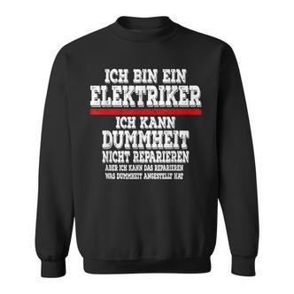 Ich Bin Ein Elektroriker Ich Kann Dummheit Nicht Reparieren Sweatshirt - Seseable De