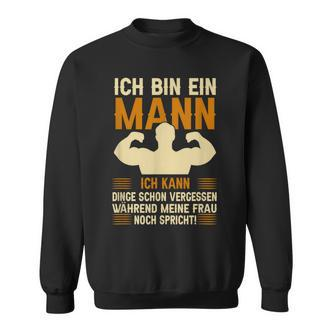 Ich Bin Ein Mann Ich Kann Dinge Schon Vergessen Humor German Sweatshirt - Seseable De