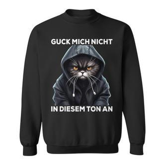 Ich Guck Mich Nicht In Diesem Ton An German Langu Sweatshirt - Seseable De
