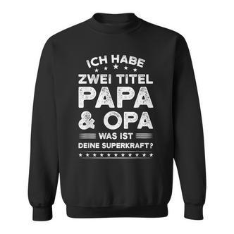 Ich Habe Zwei Titel: Papa & Opa Schwarzes Sweatshirt für Männer - Seseable De