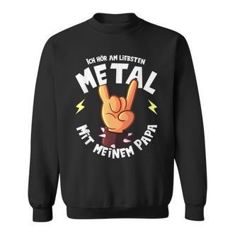 Ich Höram Lieb Metal Mit Mein Papa Ich Höre Am Sweatshirt - Seseable De