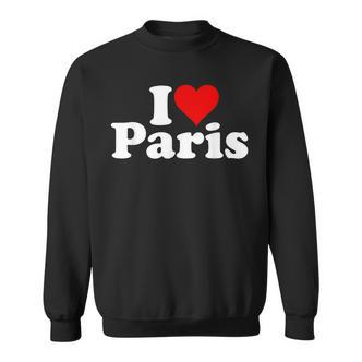 Ich Liebe Herz Paris France Sweatshirt - Seseable De