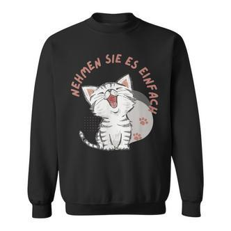 Katzen Anmutige Begleiter Nehmen Sie Es Einfach Sweatshirt - Seseable De