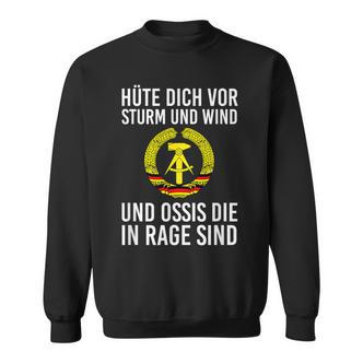 Kult Hüte Dich Vor Storm Und Wind Und Ossis Die In Rage Sind Sweatshirt - Seseable De