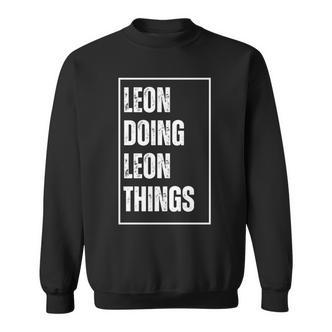 Leon Doing Leon Things Lustigerorname Geburtstag Sweatshirt - Seseable De