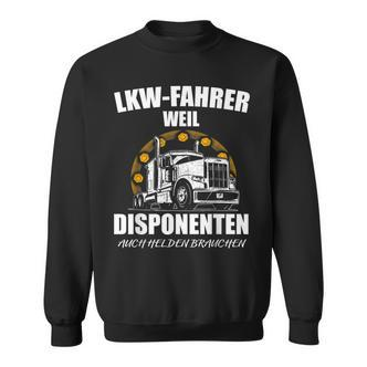 Lkw-Fahrer Sweatshirt Weil Disponenten Auch Helden Brauchen, Berufsshirt - Seseable De