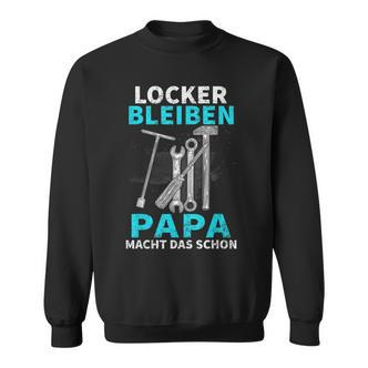 Locker Bleiben Papa Macht Das Schon Father's Day Black Sweatshirt - Seseable De