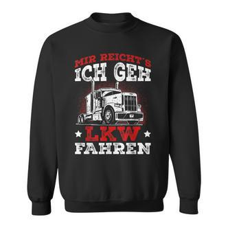 Lorry Driver Saying Mir Reichts Ich Geh Lkw Fahren Sweatshirt - Seseable De