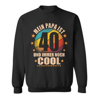 Mein Papa Ist 40 Und Richtig Cool 40Th Birthday Man Sweatshirt - Seseable De
