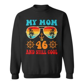 Meine Mutter Ist 46 Und Immer Noch Coolintage Cruise 46 Geburtstag Lustig Sweatshirt - Seseable De