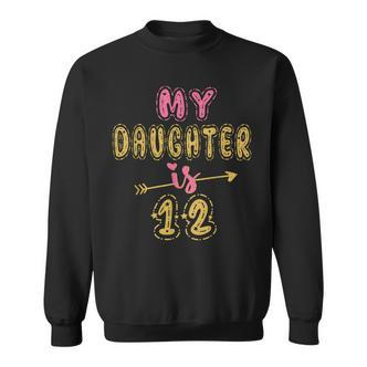 Meine Tochter Ist 12 Jahre Alt Idee Zum 12 Geburtstag Für Sie Sweatshirt - Seseable De