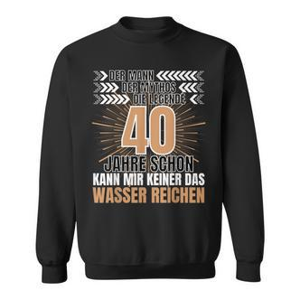 Men's Der Mann Der Mythos Die Legend 40 Jahre 40Th Birthday Sweatshirt - Seseable De