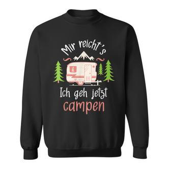 Mir Reich's Ich Geh Jetzt Campen Camper Camping Caravan Sweatshirt - Seseable De