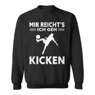Mir Reichts Ich Geh Kicken Children's Football Sweatshirt - Seseable De