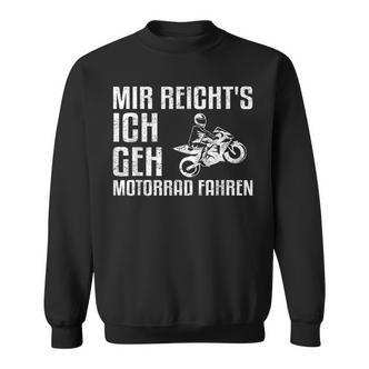 Mir Reicht's Ich Geh Motorcycle Fahren Biker Sweatshirt - Seseable De