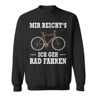 Mir Reicht's Ich Geh Rad Fahren Fahrrad Saying Black Sweatshirt - Seseable De