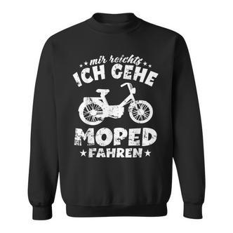 Moped Mir Reichts Ich Gehe Moped Sweatshirt - Seseable De