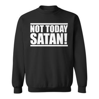 Not Today Satan – Motivierendes Mantra Gym Workout Männer Frauen Sweatshirt - Seseable De