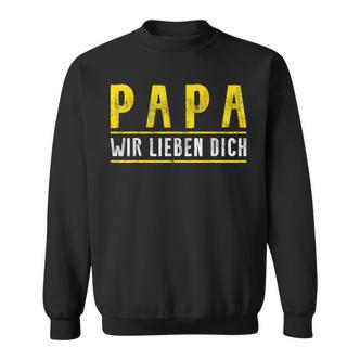 Papa Father's Day Son Tochter Papa Wir Lieben Dich Day Sweatshirt - Seseable De