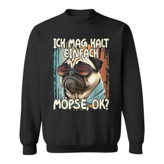 Pug Ich Mag Halt Einfach Möpse Ok German Language Black Sweatshirt - Seseable De