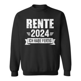 Rente 2024 Ich Habe Fertig Rentner Rentnerin In Ruhestand German Sweatshirt - Seseable De