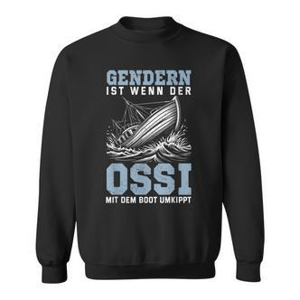 Sachse Gendern Ist Wenn Der Ossi Mit Dem Boot Umkippt Black Sweatshirt - Seseable De