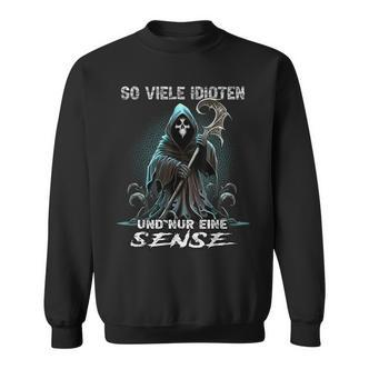 So Viele Idioten Und Nur Eine Sense Sarcasmus Reaper Black Sweatshirt - Seseable De